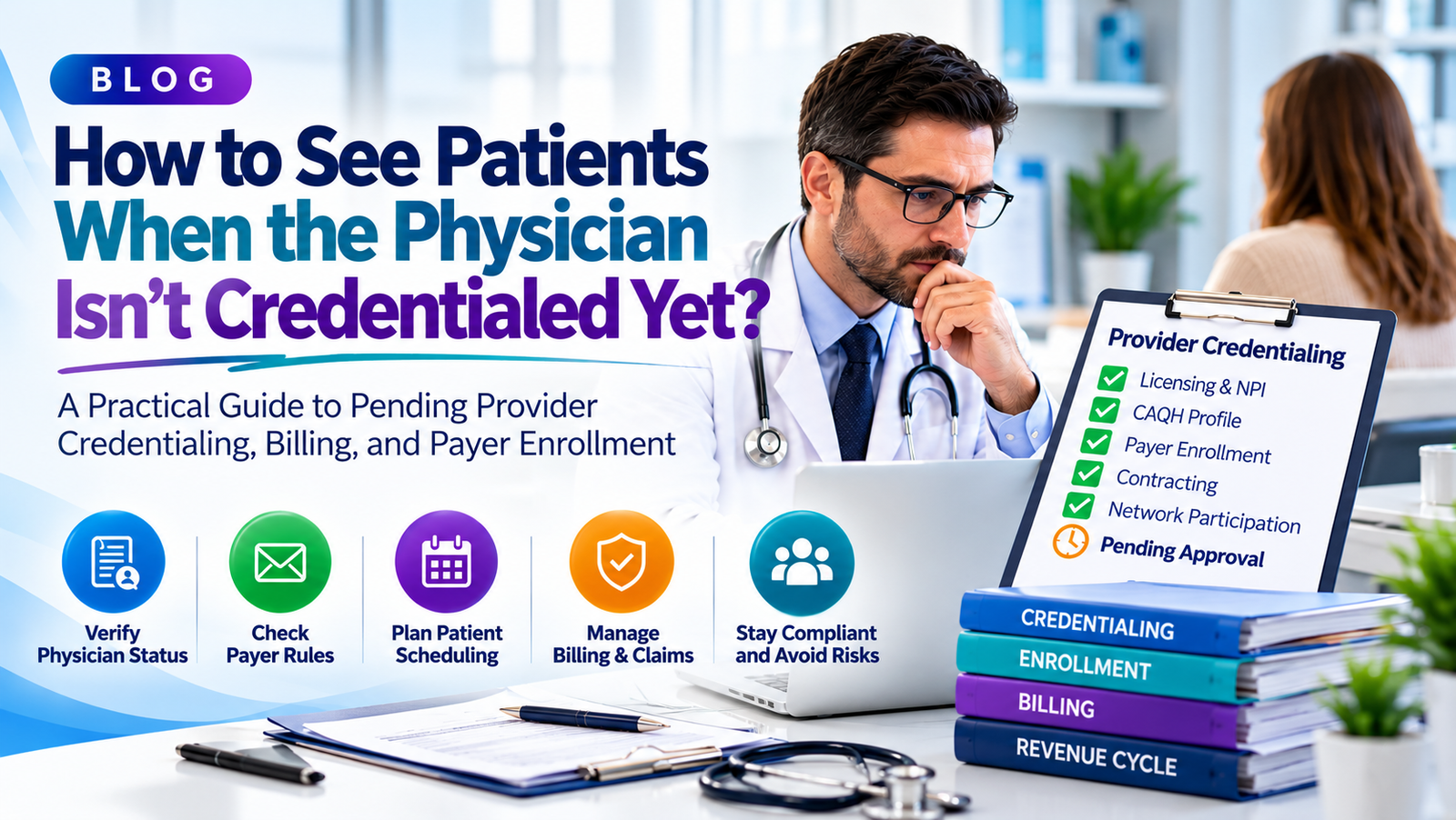 provider credentialing pending, see patients before credentialing, physician credentialing process, provider credentialing services, medical credentialing services, insurance credentialing for providers, physician insurance credentialing, payer enrollment services, Medicare provider enrollment, Medicaid provider enrollment, PECOS enrollment, CAQH credentialing, credentialing and enrollment services, healthcare provider credentialing, new physician credentialing, commercial payer credentialing, credentialing for medical practices.